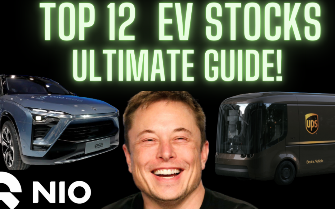 Top 12 Electric Vehicle Stocks (Ultimate Guide & Table)